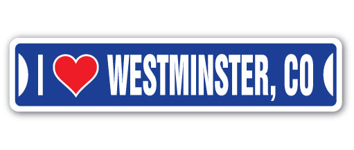 I LOVE WESTMINSTER, COLORADO Street Sign