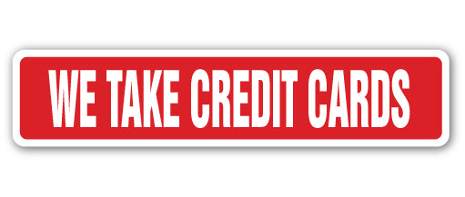 WE TAKE CREDIT CARDS Street Sign
