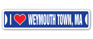 I LOVE WEYMOUTH TOWN, MASSACHUSETTS Street Sign