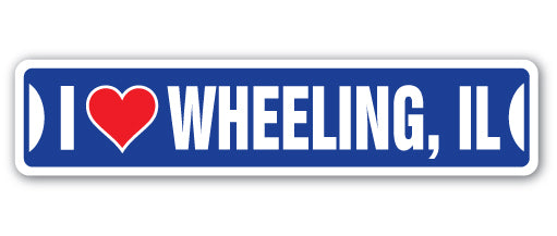 I LOVE WHEELING, ILLINOIS Street Sign