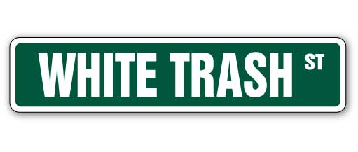 WHITE TRASH Street Sign