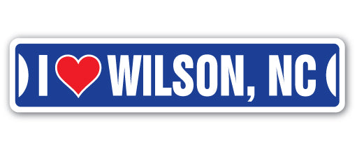 I LOVE WILSON, NORTH CAROLINA Street Sign