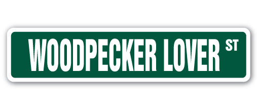 WOODPECKER LOVER Street Sign