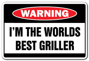 WORLDS BEST GRILLER Warning Sign