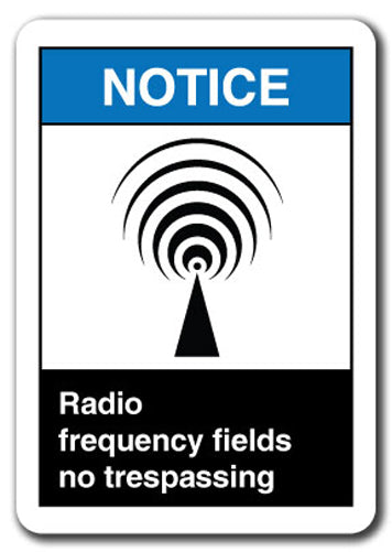 Notice Sign -Radio Frequency Fields No Trespassing 7x10 Plastic Safety ansi