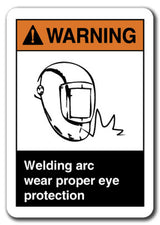 Warning Sign - Welding Arc Wear Proper Eye Protection