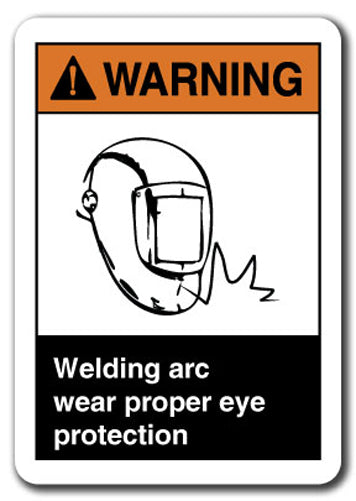 Warning Sign - Welding Arc Wear Proper Eye Protection