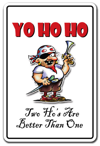 YO HO HO TWO HO'S ARE BETTER THAN ONE Sign