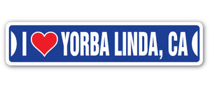 I LOVE YORBA LINDA, CALIFORNIA Street Sign
