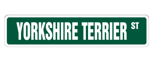 YORKSHIRE TERRIER Street Sign