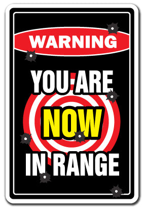 YOU ARE NOW IN RANGE Warning Sign