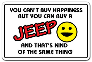 YOU CAN'T BUY HAPPINESS BUT YOU CAN BUY A JEEP Sign