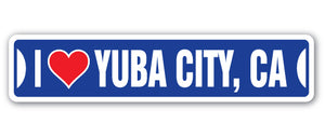 I LOVE YUBA CITY, CALIFORNIA Street Sign