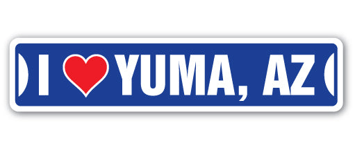 I LOVE YUMA, ARIZONA Street Sign