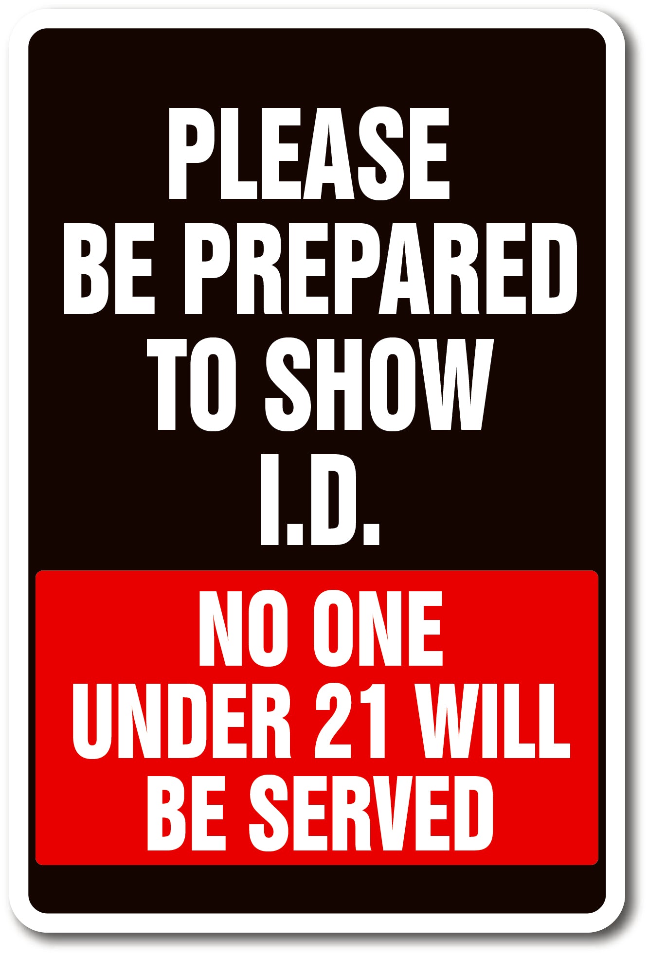 Be Prepared To Show I.D. Sign
